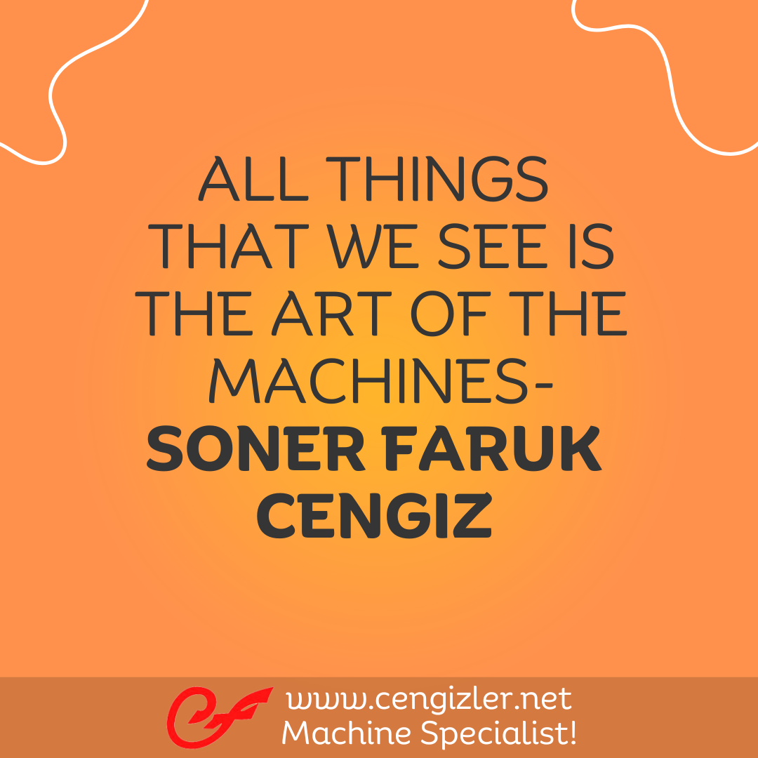 40 ALL THINGS THAT WE SEE IS THE ART OF THE MACHINES SONER FARUK CENGIZ